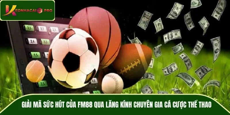 Giải mã sức hút của FM88 qua lăng kính chuyên gia cá cược thể thao