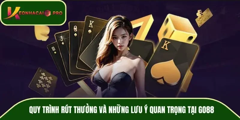 Quy trình rút thưởng và những lưu ý quan trọng tại GO88