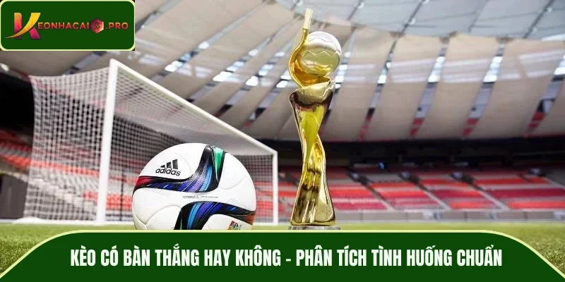 Kèo có bàn thắng hay không