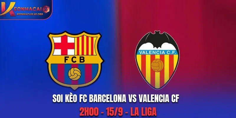 Soi Kèo FC Barcelona Vs Valencia CF: 2h00 - 15/9 - La Liga