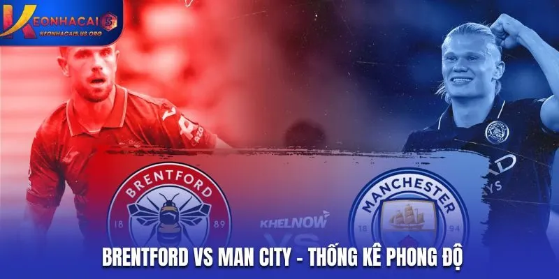Soi kèo Brentford vs Man City - thống kê kết quả ra sân gần nhất