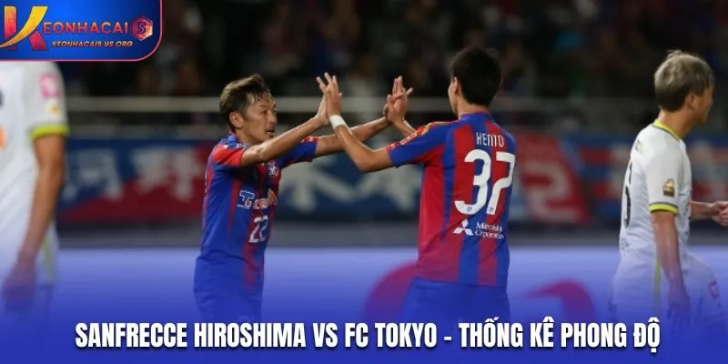 Soi kèo Sanfrecce Hiroshima vs FC Tokyo qua thống kê thành tích gần đây